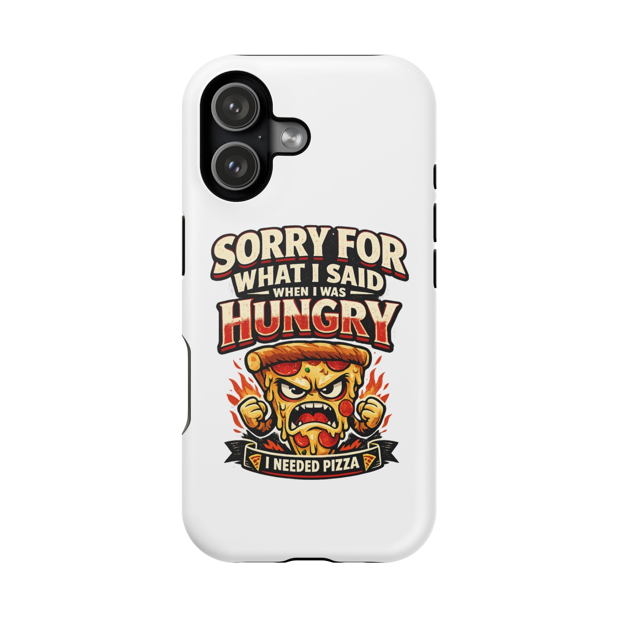 Phone Case - "Sorry for What I Said When I Was Hungry" Funny Pizza Graphic Magnetic Impact-Resistant Case