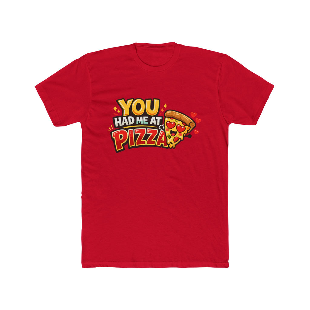 You Had Me at Pizza T-Shirt — Cute Pizza Graphic Tee for Food Lovers