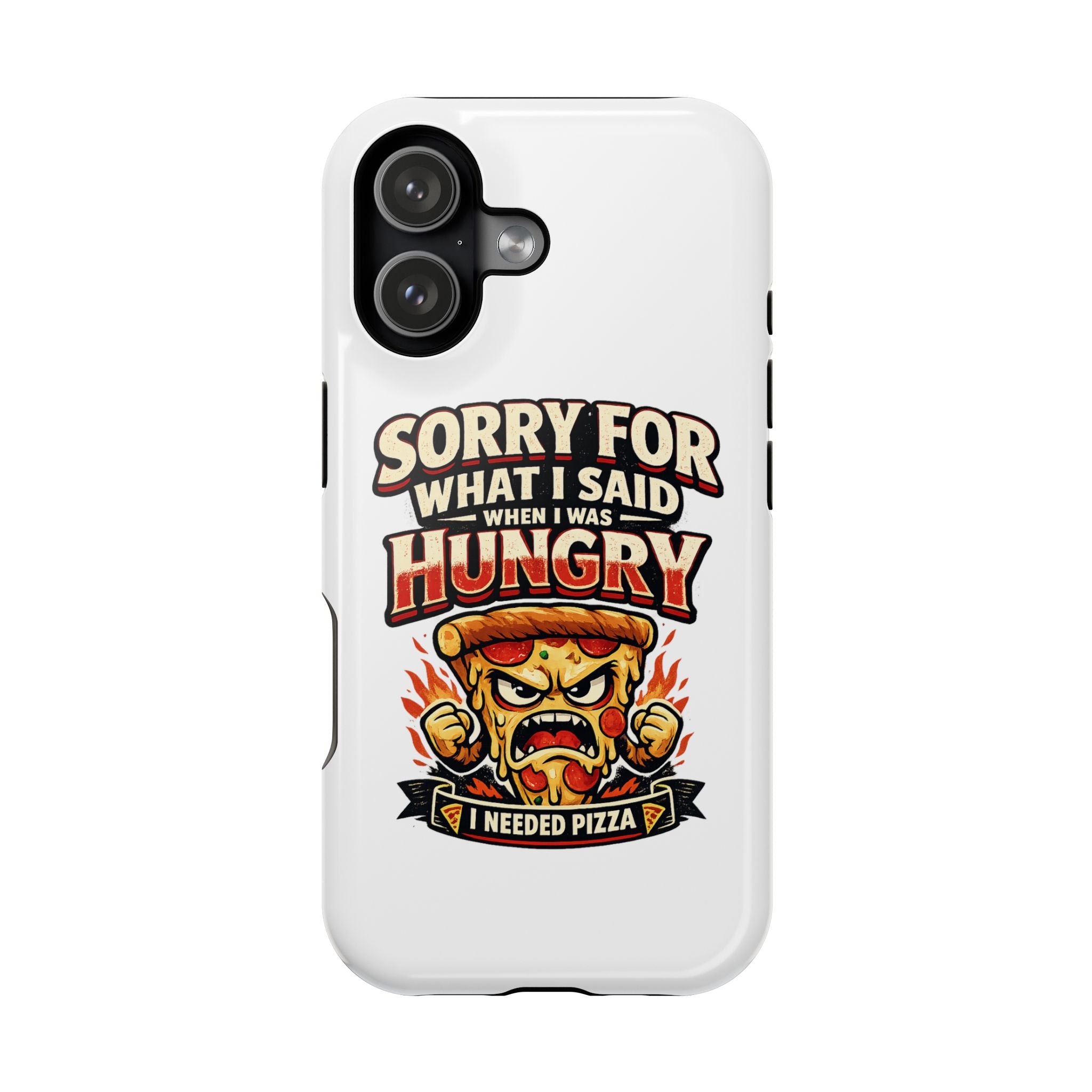 Phone Case - "Sorry for What I Said When I Was Hungry" Funny Pizza Graphic Magnetic Impact-Resistant Case