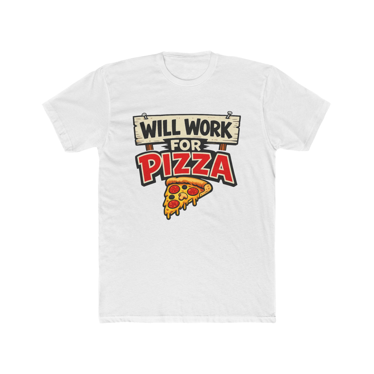 Will Work for Pizza T-Shirt – Funny Pizza Lover Tee