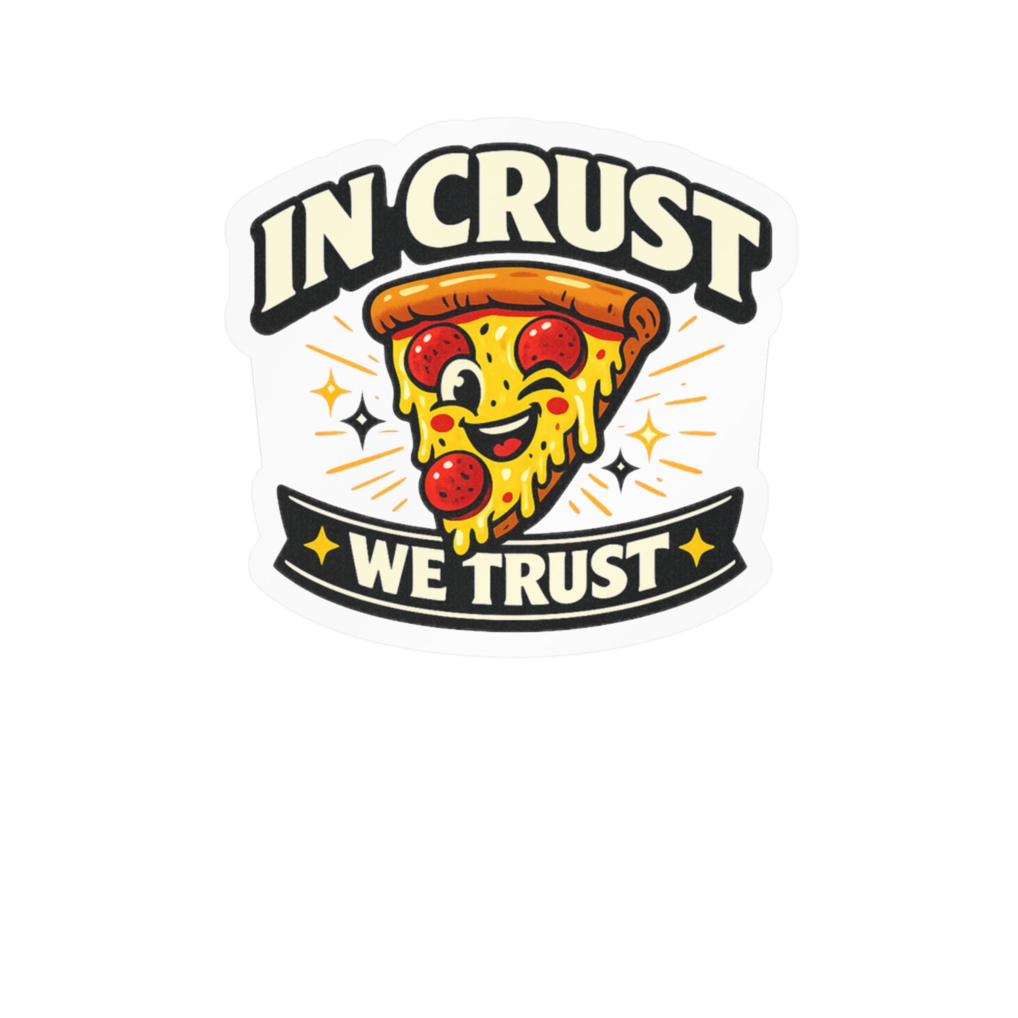 Pizza Sticker — "In Crust We Trust" Kiss-Cut Vinyl Decal