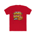 I'm Into Fitness — Funny Pizza T-Shirt